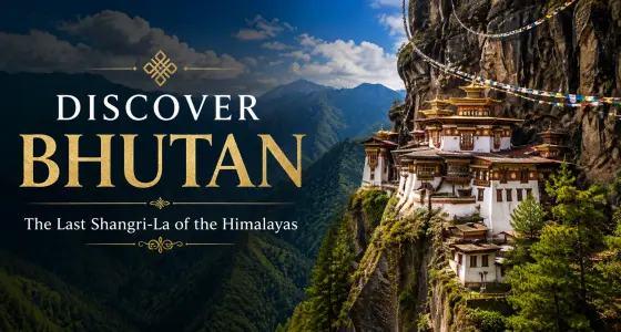 Discover Bhutan – The Last Shangri-La of the Himalayas